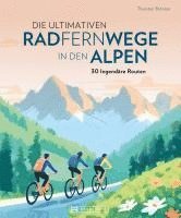 bokomslag Die ultimativen Radfernwege in den Alpen