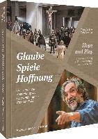 bokomslag Glaube, Spiele, Hoffnung - Die wundersame Entstehung der Oberammergauer Passion 2022