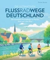 bokomslag Die ultimativen Flussradwege in Deutschland