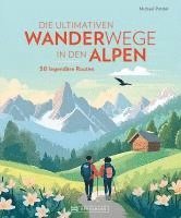 Michael Pröttel - Die ultimativen Wanderwege in den Alpen, Inbunden