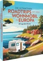 Die ultimativen Roadtrips mit dem Wohnmobil in Europa
