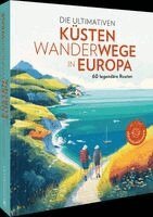 Wilfried Und Lisa Bahnmüller, Regine Heue - Die ultimativen Küstenwanderwege in Europa, Inbunden