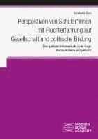 Perspektiven von Schüler*innen mit Fluchterfahrung auf Gesellschaft und politische Bildung 1