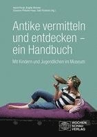 Antike vermitteln und entdecken - ein Handbuch 1