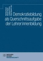 Matthias Busch, Michell Dittgen, Leonard Frerick, Birgit Weyand - Demokratiebildung als Querschnittsaufgabe der Lehrer:innenbildung, Häftad