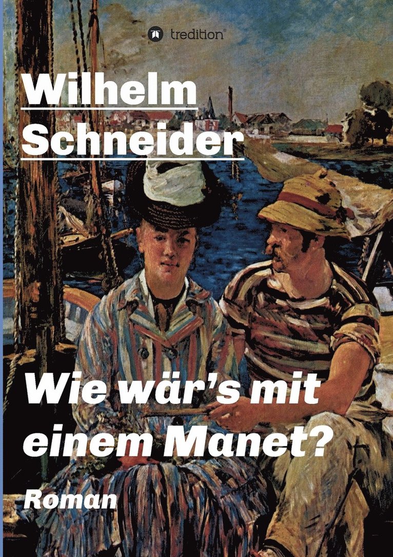 Wilhelm Schneider - Wie wär's mit einem Manet?, Häftad