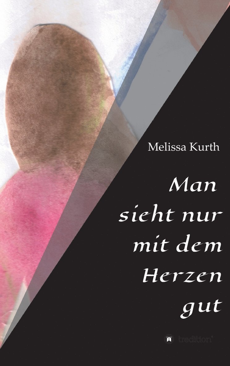 Melissa Kurth - Man sieht nur mit dem Herzen gut, Inbunden