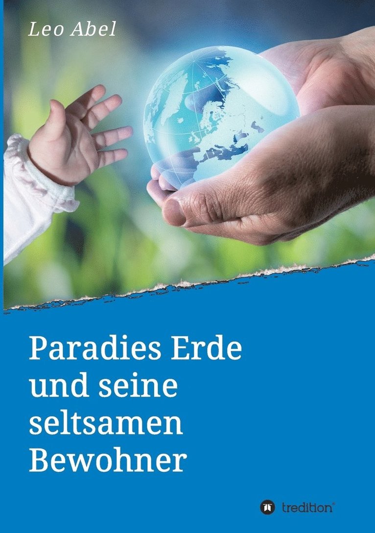 Paradies Erde und seine seltsamen Bewohner 1