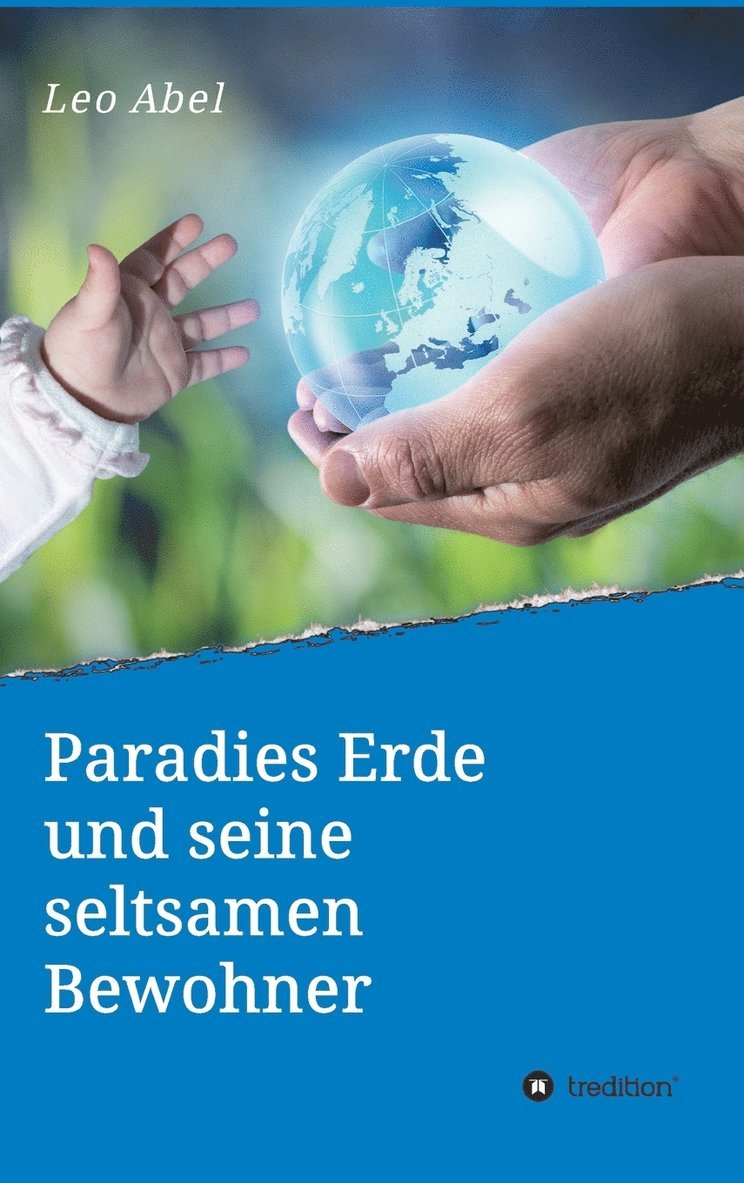 Paradies Erde und seine seltsamen Bewohner 1