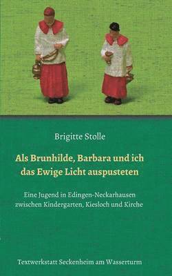 bokomslag Als Brunhilde, Barbara und ich das Ewige Licht auspusteten