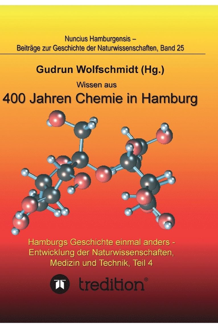 Gudrun Wolfschmidt - Wissen aus 400 Jahren Chemie in Hamburg - Hamburgs Geschichte einmal anders - Entwicklung der Naturwissenschaften, Medizin und Technik, Teil 4., Inbunden