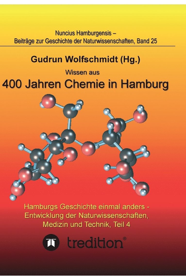 Wissen aus 400 Jahren Chemie in Hamburg - Hamburgs Geschichte einmal anders - Entwicklung der Naturwissenschaften, Medizin und Technik, Teil 4. 1