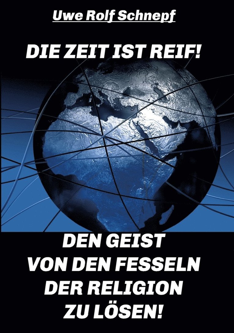 Die Zeit ist reif! - Den Geist von den Fesseln der Religion zu lsen! 1