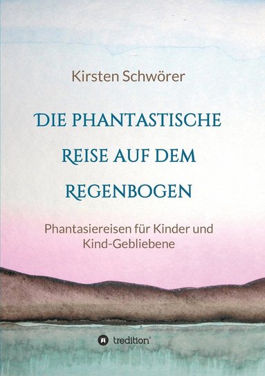 bokomslag Die phantastische Reise auf dem Regenbogen