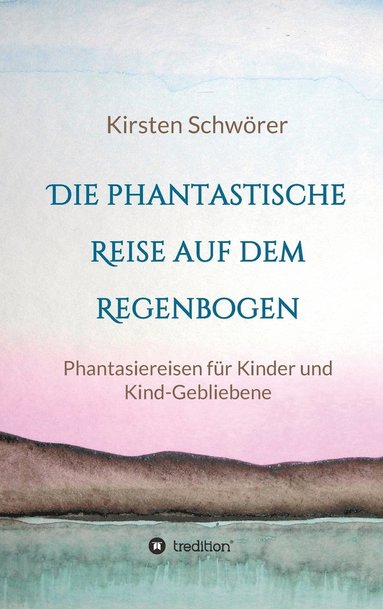 bokomslag Die phantastische Reise auf dem Regenbogen