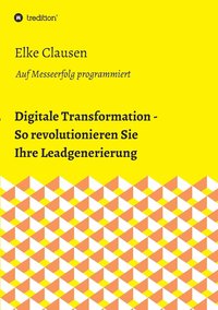 bokomslag Digitale Transformation - So revolutionieren Sie Ihre Leadgenerierung