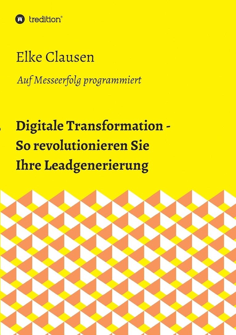 Elke Clausen - Digitale Transformation - So revolutionieren Sie Ihre Leadgenerierung, Häftad