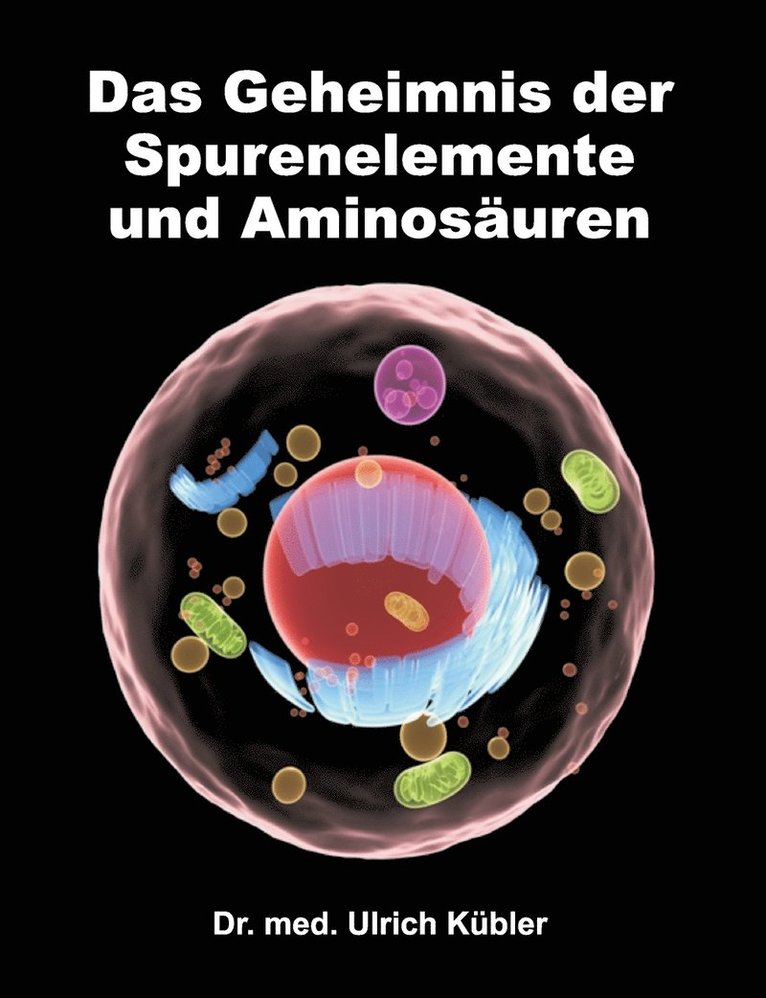 Med Ulrich Kübler, Dr. med Ulrich Kübler, Ulrich Kübler - Geheimnis der Spurenelemente und Aminosäuren, Häftad