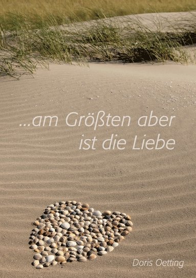 bokomslag Am Grten aber ist die Liebe