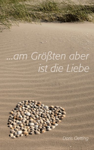 bokomslag Am Grten aber ist die Liebe