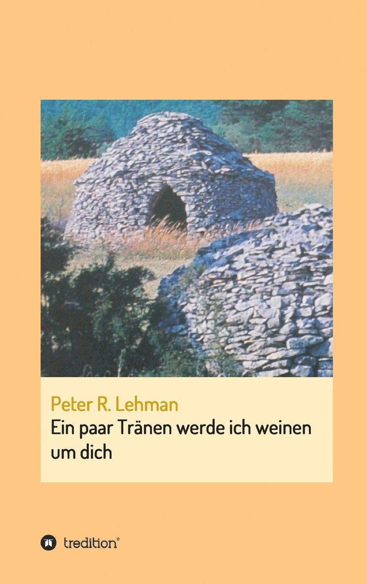 Peter R Lehman, Peter R. Lehman - paar Tränen werde ich weinen um dich, Inbunden