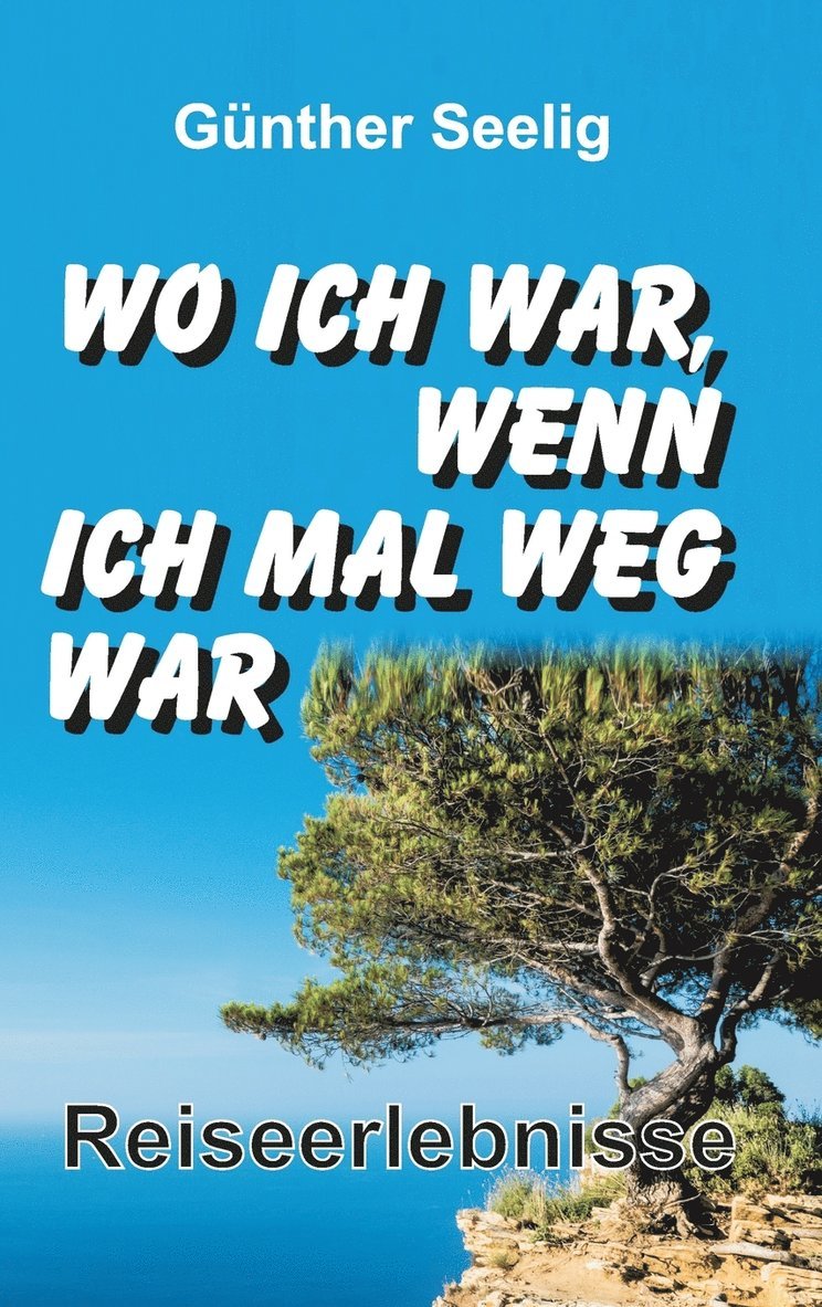 Wo ich war, wenn ich mal weg war 1