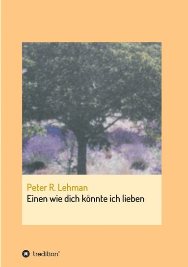Peter R Lehman - Einen wie dich könnte ich lieben, Häftad