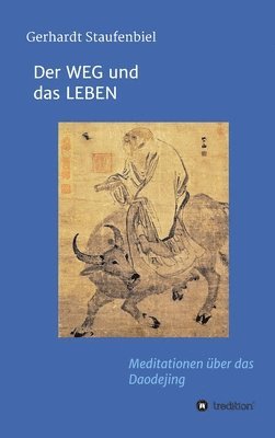 Der WEG und das LEBEN: Meditationen zum Daodejing des Laotse 1