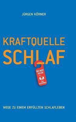 Jürgen Körner - Kraftquelle Schlaf, Inbunden