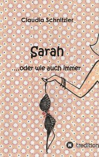 bokomslag Sarah ...oder wie auch immer