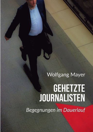 Wolfgang Mayer - Gehetzte Journalisten, Häftad