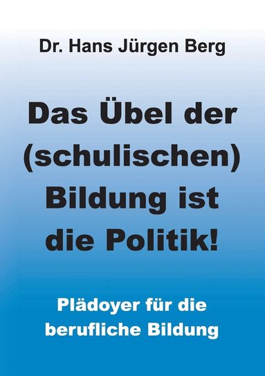 bokomslag Übel der (schulischen) Bildung ist die Politik!