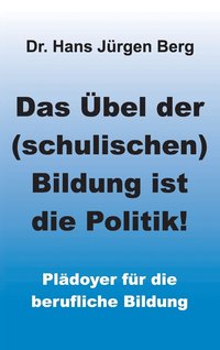 bokomslag Übel der (schulischen) Bildung ist die Politik!