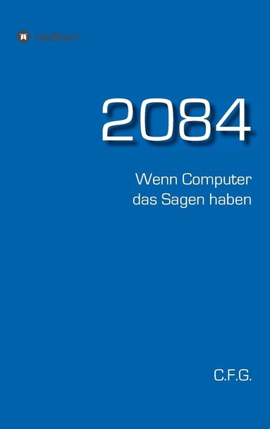 bokomslag 2084 - Wenn Computer das Sagen haben