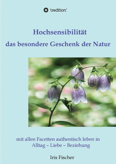 bokomslag Hochsensibilitt - das besondere Geschenk der Natur