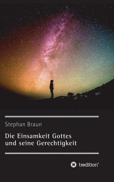Stephan Braun - Einsamkeit Gottes und seine Gerechtigkeit, Inbunden