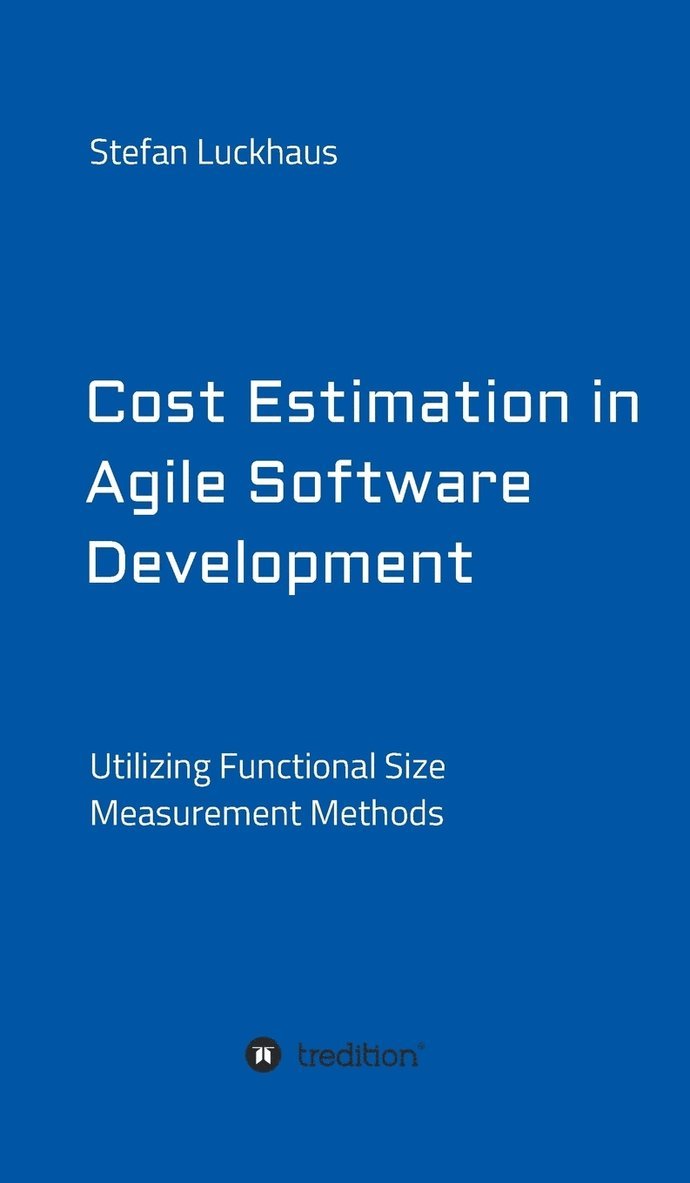 Stefan Luckhaus - Cost Estimation in Agile Software Development, Inbunden