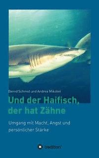 bokomslag Und der Haifisch, der hat Zähne: Umgang mit Macht, Angst und persönlicher Stärke