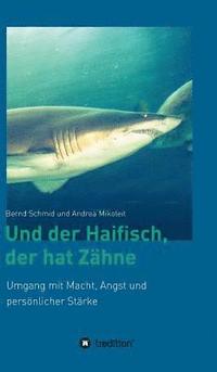bokomslag Und der Haifisch, der hat Zähne: Umgang mit Macht, Angst und persönlicher Stärke