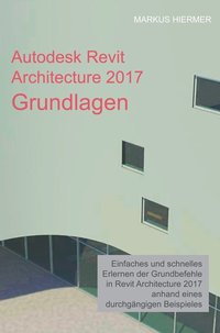 bokomslag Autodesk Revit Architecture 2017 Grundlagen