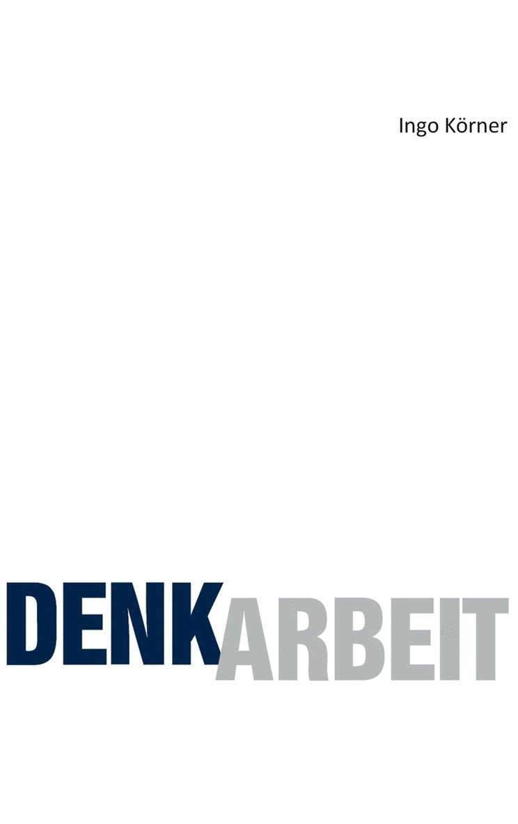 Ingo Korner, Ingo Körner - Denkarbeit, Inbunden