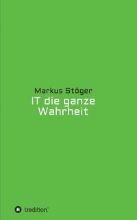 bokomslag IT die ganze Wahrheit