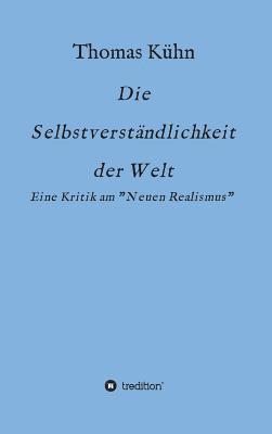 bokomslag Die Selbstverständlichkeit der Welt: Kritik am Neorealismus