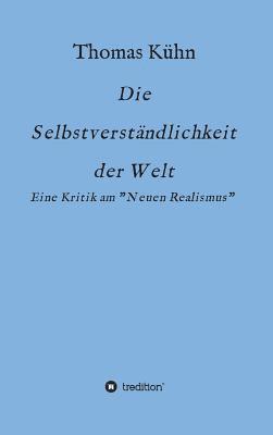 Die Selbstverständlichkeit der Welt: Kritik am Neorealismus