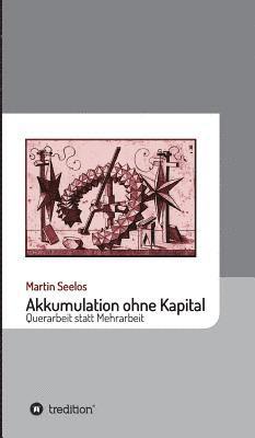 bokomslag Akkumulation ohne Kapital