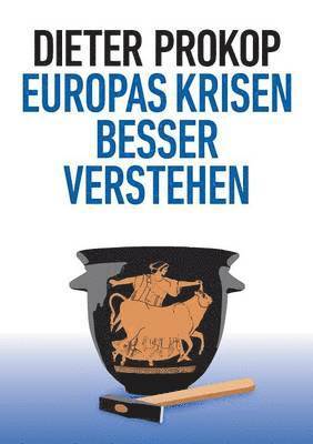 bokomslag Europas Krisen besser verstehen