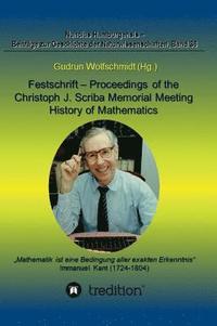 bokomslag Festschrift - Proceedings of the Scriba Memorial Meeting - History of Mathematics: Wissenschaftliches Kolloquium und Tagung der Fachgruppen Geschichte