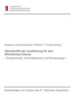 Dagmar Lück-Schneider U a (Hrsg ), Dagmar Lück-Schneider U. a. (Hrsg )., Dagmar Lück-Schneider u.a. (Hrsg.), Dagmar Lück-Schneider u. a. (Hrsg., Dagmar Lück-Schneider, Florian T Furtak, Florian T. Furtak - Attraktivität der Ausbildung für den Öffentlichen Dienst, Häftad