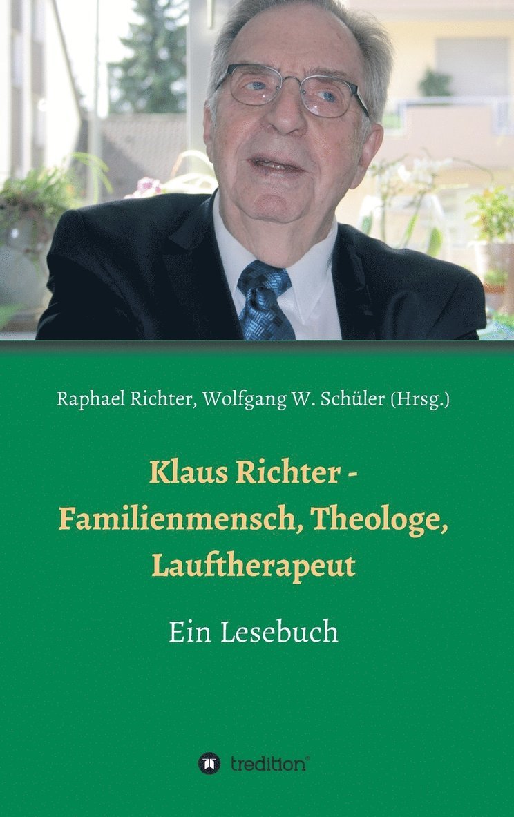 Raphael Richter, Wolfgang W Schüler, Alexander Weber, Oliver Richter, Christel Richter, Hans Stiefermann, Wolfgang W. Schüler, Heinz-Jürgen Czerwinski, Raphael Richter, Wolfgang W. Schüler - Klaus Richter - Familienmensch, Theologe, Lauftherapeut, Inbunden