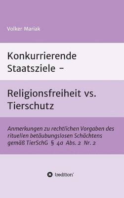 Volker Mariak - Konkurrierende Staatsziele - Religionsfreiheit vs. Tierschutz, Inbunden